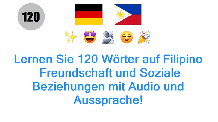 Lernen Sie 120 Wörter auf Filipino: Freundschaft und Soziale Beziehungen mit Audio und Aussprache!